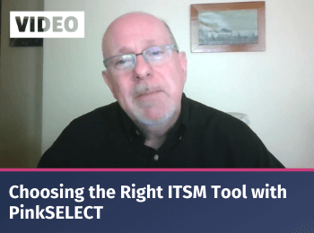 Choosing the Right ITSM Tool with PinkSELECT